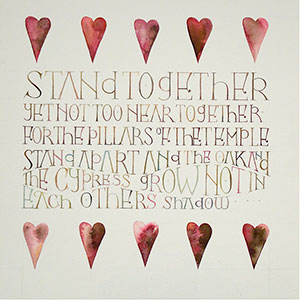 Stand Together 
Kahlil Gibran